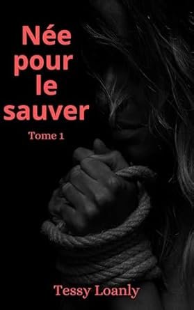 Née pour le sauver , Tome 1