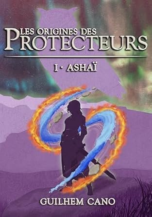 Les origines des Protecteurs ,Tome 1 : Ashaï
