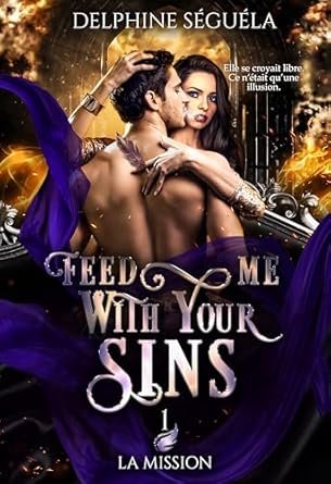 Feed me with your sins ,Tome 1 : La Mission