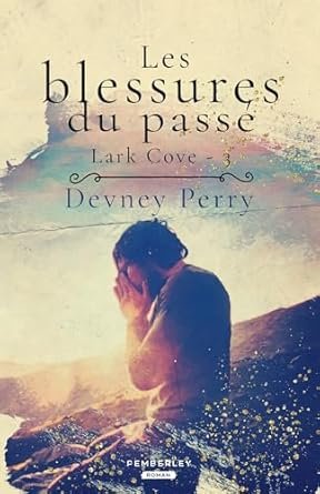 Lark Cove, Tome 3 : Les Blessures du passé