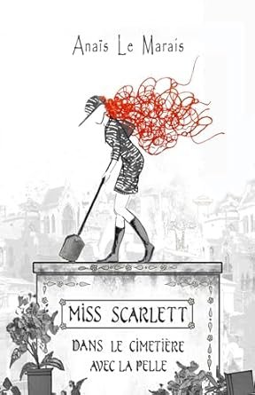 Miss Scarlett dans le cimetière avec la pelle