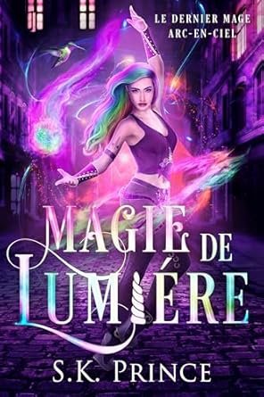 Le Dernier Mage arc-en-ciel, Tome 1 : Magie de lumière