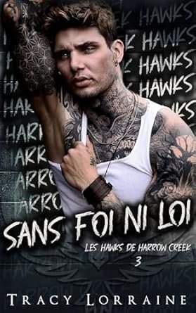 Les Hawks de Harrow Creek, Tome 3 : Sans foi ni loi