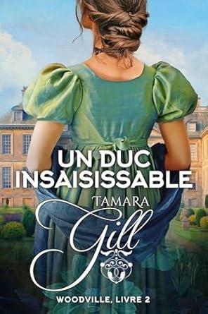Woodville, Tome 2 : Un duc insaisissable