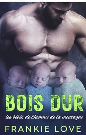 Bois Dur: les bébés de l'homme de la montagne
