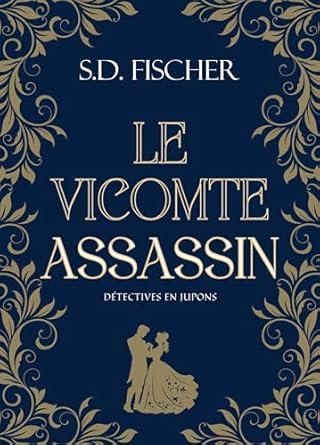 Le Vicomte assassin: Enquête, mystère et romance au XIXème siècle