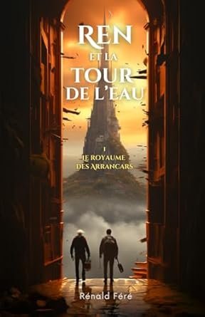 Ren et la Tour de l'Eau ,Tome 1: Le Royaume des Arrancars