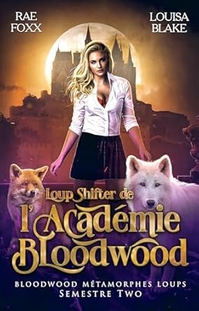 Loup Shifter de l'Académie Bloodwood , Tome 2: Semestre