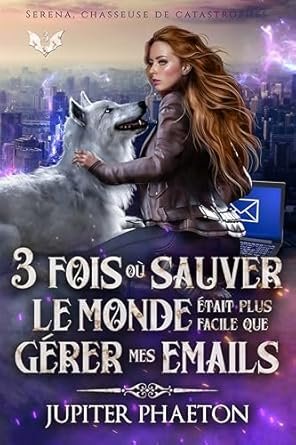 1001Ebooks - 3 fois où sauver le monde était plus facile que gérer mes emails 3 fois où sauver le monde était plus facile que gérer mes emails