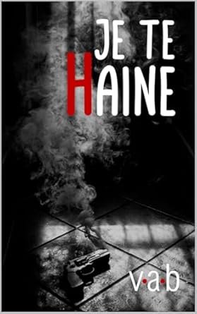 JE TE HAINE