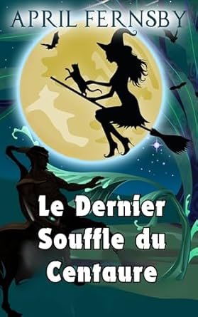 Un Mystère de la sorcière du soufre, Tome 3 : Le Dernier Souffle du Centaure