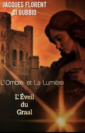 L'Ombre et La Lumière: L’Éveil du Graal