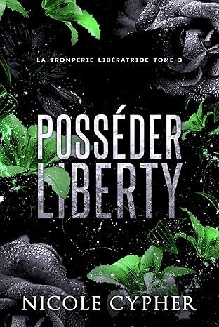 La Tromperie libératrice, Tome 3 : Posséder Liberty