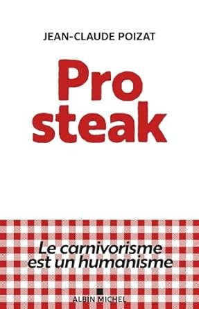 Pro steak: Le carnivorisme est un humanisme