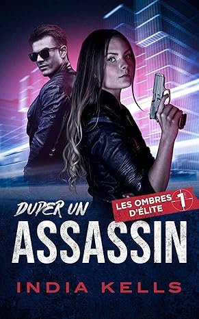 Les ombres d'élite , Tome 1 : Duper un assassin