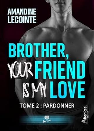 Brother, Your Friend is my Love, Tome 2 : Pardonner