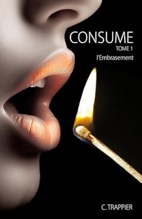 Consumé, Tome 1 : L'Embrasement