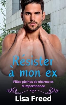 Résister à mon ex