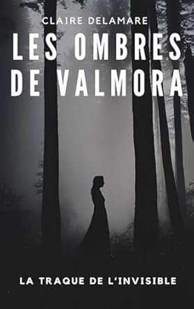 Les Ombres de Valmora, Tome 1 : La Traque de l'invisible