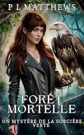 Un mystère de la sorcière verte, Tome 4 : Forêt mortelle