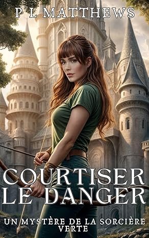 Un mystère de la sorcière verte, Tome 5 : Courtiser le danger
