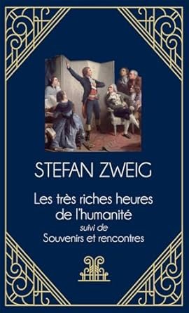 Les très riches heures de l'humanité suivi de Souvenirs et Rencontres