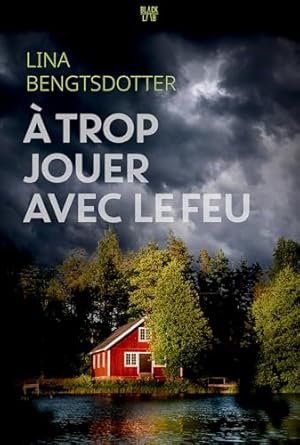 A trop jouer avec le feu