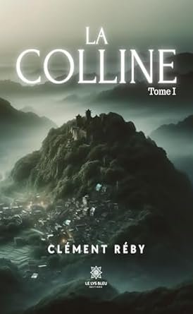 La colline ,Tome 1