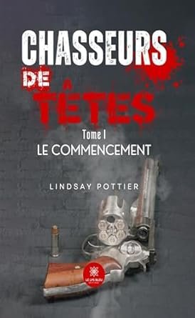 Chasseurs de têtes ,Tome 1: Le commencement