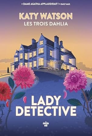 Les Trois Dahlia , Tome 2 : Lady Detective