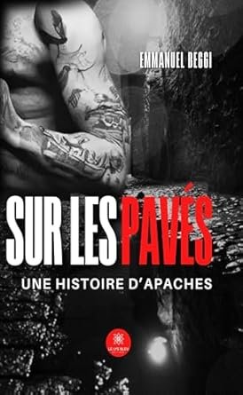 Sur les pavés: Une histoire d’Apaches