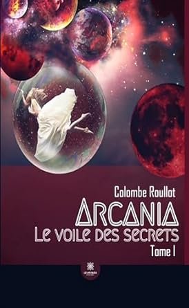 Le voile des secrets , Tome 1 : Arcania