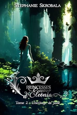 Princesses d'Eleonia ,Tome 2 : L'héritage de Jade