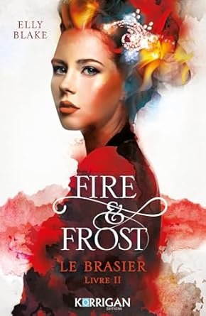 Fire & Frost, Tome 2 : Le Brasier
