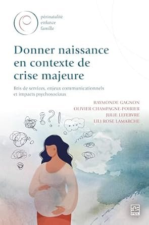 Donner naissance en contexte de crise majeure bris