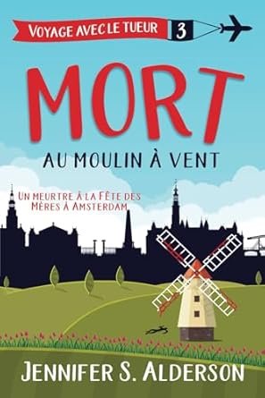 Voyage avec le tueur, Tome 3 : Mort au moulin à vent