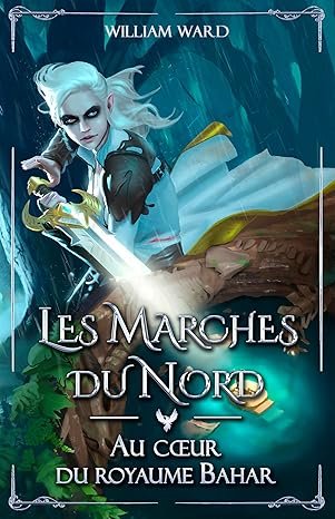 Les Marches du Nord: Au cœur du royaume Bahar