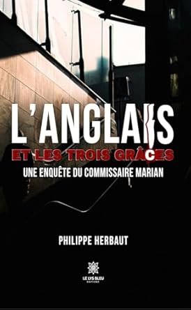 L’anglais et les trois grâces: Une enquête du commissaire Marian
