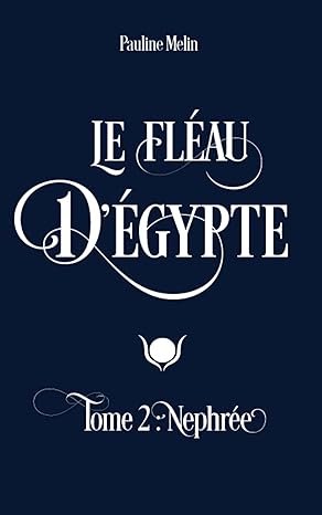 Le Fléau d'Égypte, Tome 2 : Nephrée