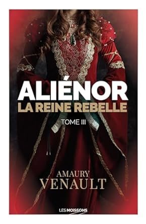 Aliénor Tome 3: La reine rebelle