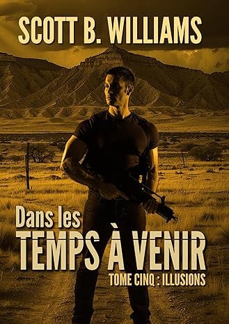 Dans les Temps à Venir ,Tome 5 :Illusions