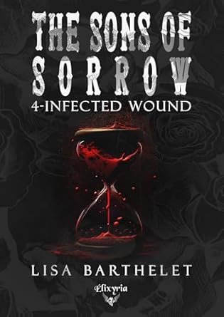 The Sons of Sorrow, Tome 4 : infected wound