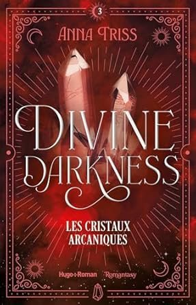 Divine darkness ,Tome 3 : Les cristaux arcaniques