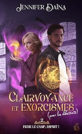 Clairvoyance et exorcismes (pour les débutants), Tome 2 : Fiche le camp, esprit !