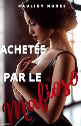 Achetée par le mafioso ,Volume 1