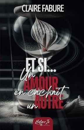 Et si... Un amour en cachait un autre