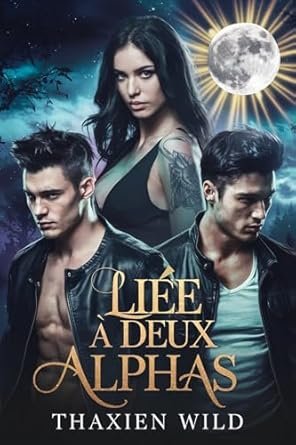 Les Alphas de Sang Maudit, Tome 1 : Liée à deux Alphas