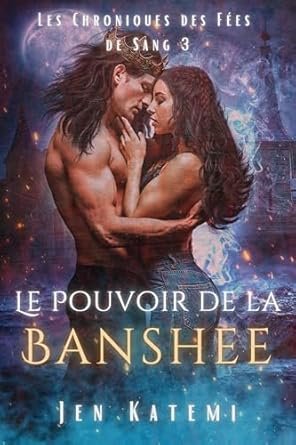 Les Chroniques des fées de sang, Tome 3 : Le Pouvoir de la banshee