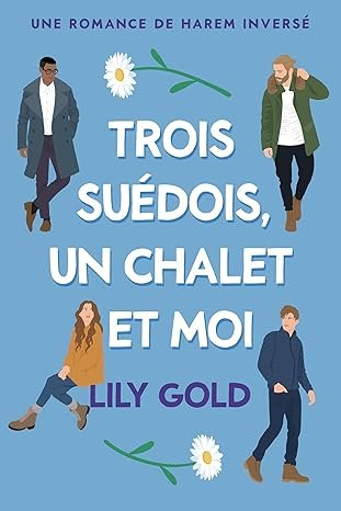Trois Suédois, un chalet et moi