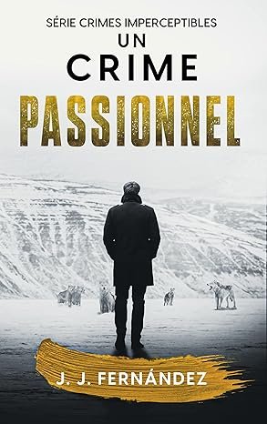 Un crime passionnel. Crimes imperceptibles nº 4